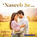 Naseeb Se Hindi Song Status Video Download