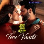 Tere Vaaste Song Whatsapp Status Video Download