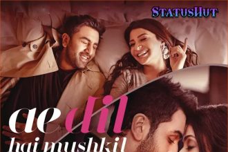 Ae Dil Hai Mushkil Status Video Download