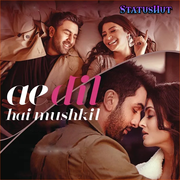 Ae Dil Hai Mushkil Status Video Download