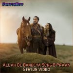 Allah De Bandeya Song B Praak Status Video Download