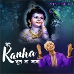 Mere Kanha Bhool Na Jaana Song Status Video Download